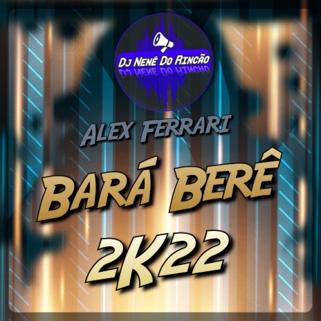 Bará Berê 2K22 ft. Alex Ferrari