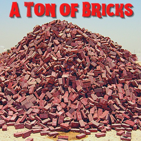 A Ton of Bricks ft. Buck Mouawad, Thomas Northfield & Dan Rosati | Boomplay Music