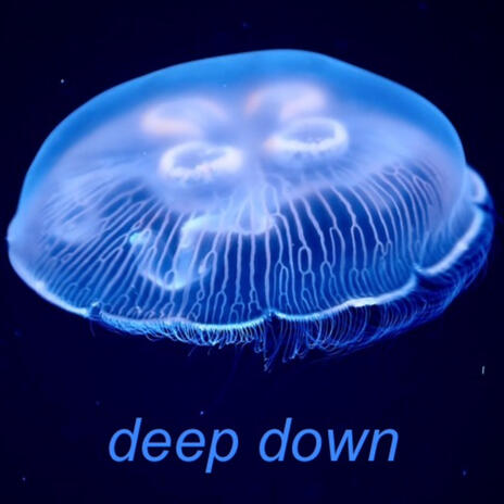 deep down