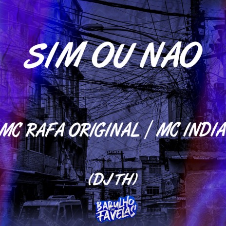 Sim ou Não ft. Mc India & Dj Th | Boomplay Music