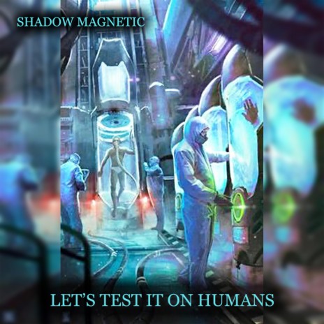 Let's Test It On Humans | Boomplay Music