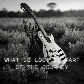 What Is Lost Is Part of the Journey