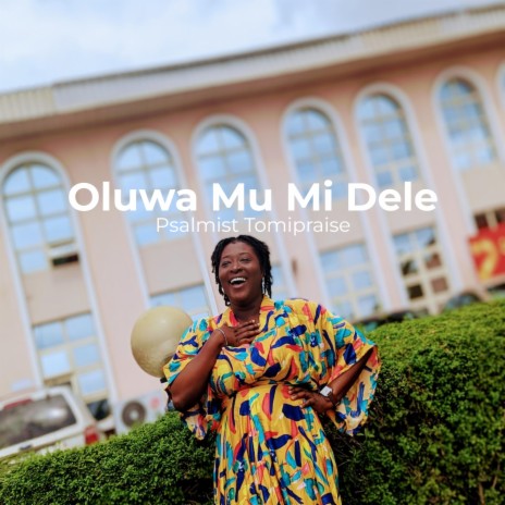 Oluwa Mu Mi Dele | Boomplay Music