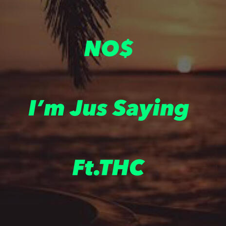 Im Jus Saying ft. ItzTHC | Boomplay Music