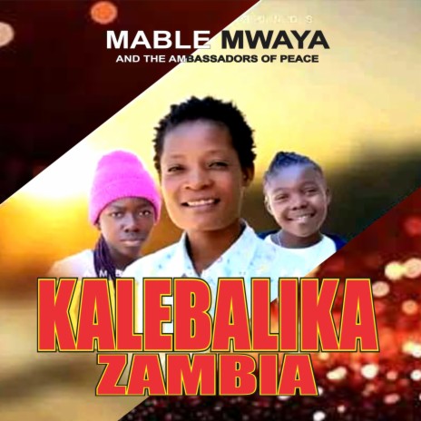 Mable Mwaya _ KALEBALIKA ZAMBIA | Boomplay Music