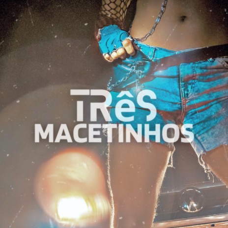 Três Macetinhos | Boomplay Music