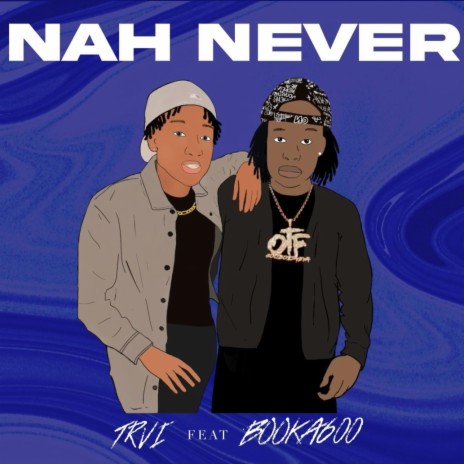 Nah Never ft. Booka600 | Boomplay Music