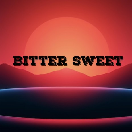 Bitter Sweet | Boomplay Music