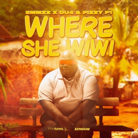 Where She Wiwi ft. Fizzy F1 & Du4 | Boomplay Music