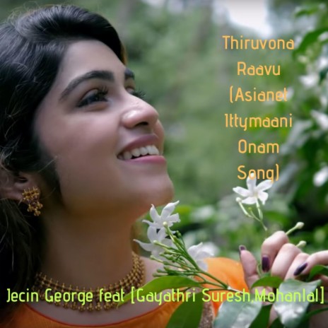 Thiruvona Raavu (Asianet Ittymaani Onam Song) [feat. Gayathri Suresh & Mohanlal] | Boomplay Music