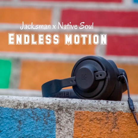 Endless Motion ft. Native Soul | Boomplay Music