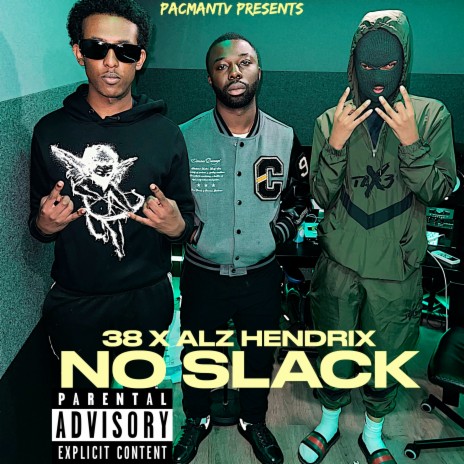 No Slack ft. Alz Hendrix & 38 Shamz | Boomplay Music