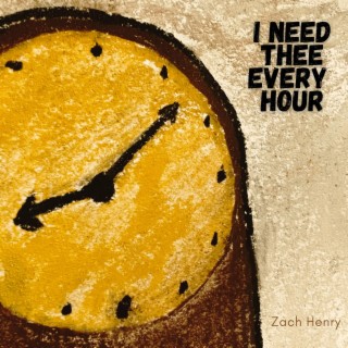 I Need Thee Every Hour