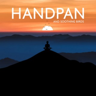 Handpan and Soothing Birds: Feel Nature Vibes & Very Soothing Music for Meditation and Morning Yoga