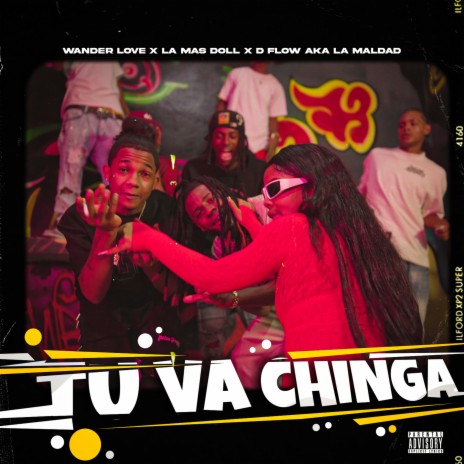 Tu Va Chinga ft. La Mas Doll & D´Flow Aka La Maldad | Boomplay Music