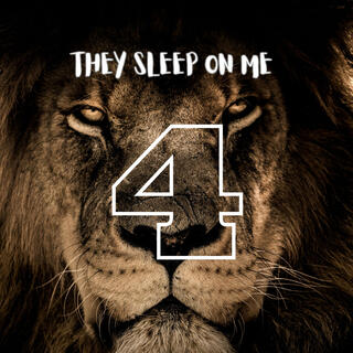 THEY SLEEP ON ME 4