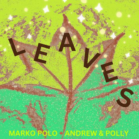 Leaves ft. Andrew & Polly | Boomplay Music