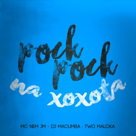 Pock Pock na Xoxota ft. DJ Macumba & Two Maloka | Boomplay Music