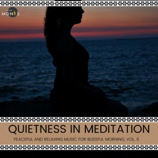 Quietness in Meditation - Peaceful and Relaxing Music for Blissful Morning, Vol. 6