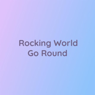 Rocking World Go 'Round