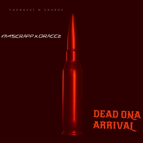 Dead Ona Arrival ft. Draccz