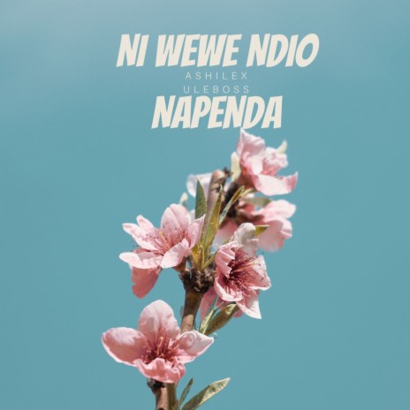 Ni Wewe Ndio Napenda