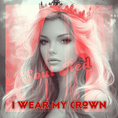 I Wear My Crown