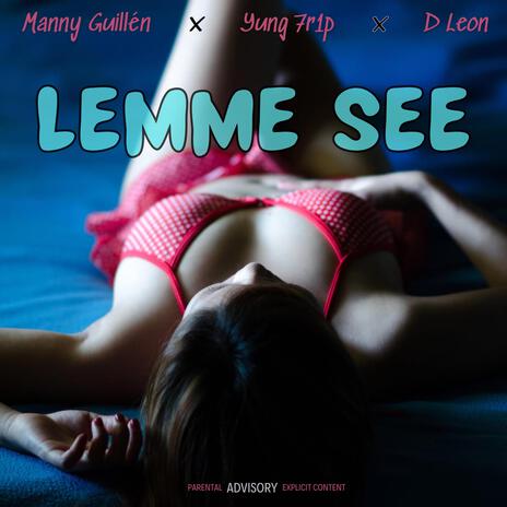 LEMME SEE ft. D Leon | Boomplay Music