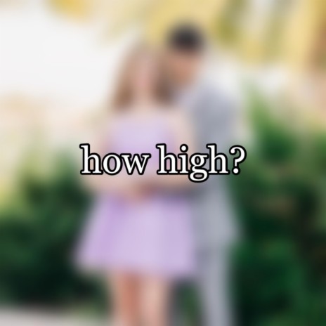 How High?