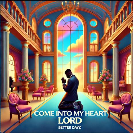 Come Into My Heart Lord | Boomplay Music