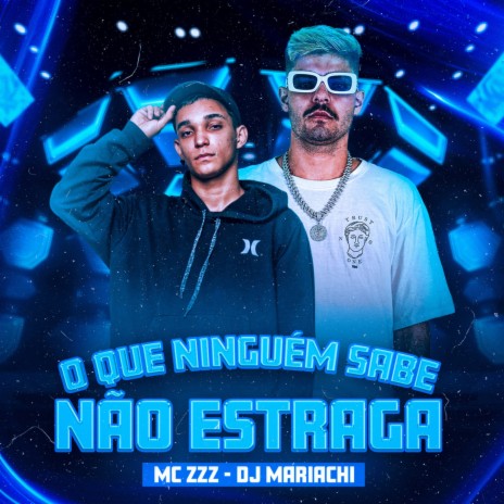 O Que Ninguém Sabe Não Estraga ft. MC ZZZ | Boomplay Music