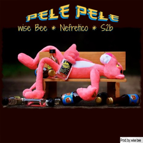 Pele Pele ft. Nefretico & S2B | Boomplay Music