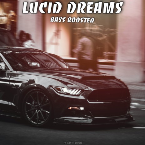 Lucid Dreams (Bass Boosted) | Boomplay Music