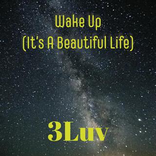 Wake Up (It's A Beautiful Life)