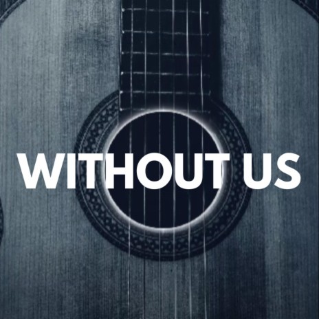 Without Us | Boomplay Music