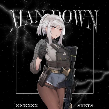 MAN DOWN! ft. NICKXXX | Boomplay Music