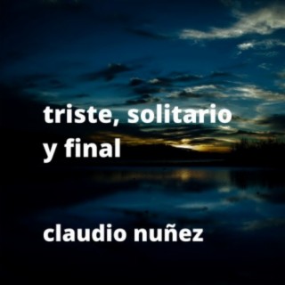 Triste, Solitario Y Final