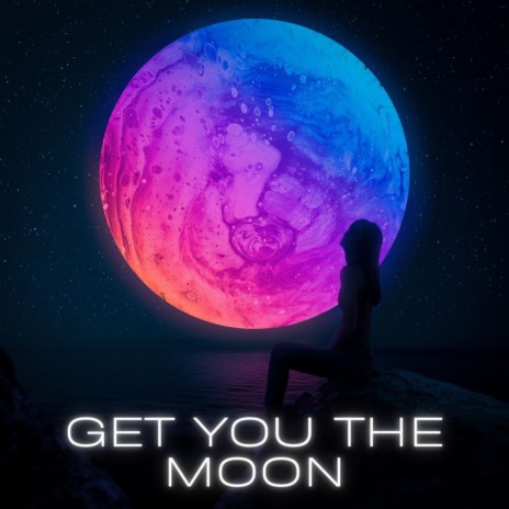 Get you the moon | Boomplay Music