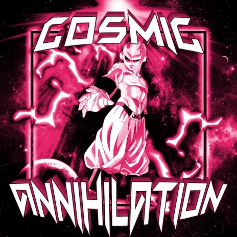 COSMIC ANNIHILATION! | Boomplay Music