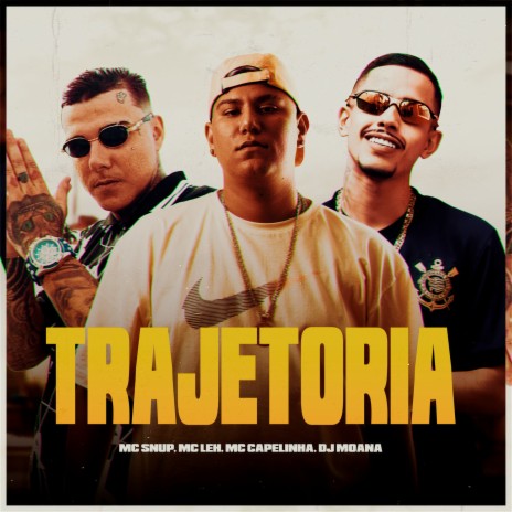 Trajetória ft. MC LEH, MC CAPELINHA & DJ MOANA | Boomplay Music