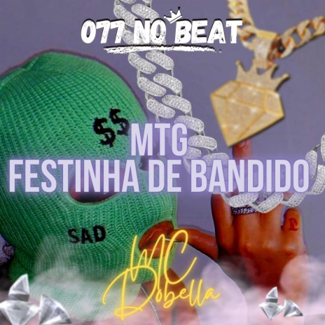 (MTG) Festinha De Bandido ft. 077 No Beat | Boomplay Music