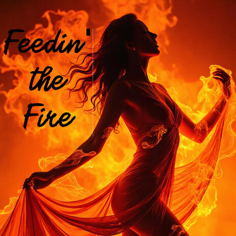 Feedin' The Fire | Boomplay Music