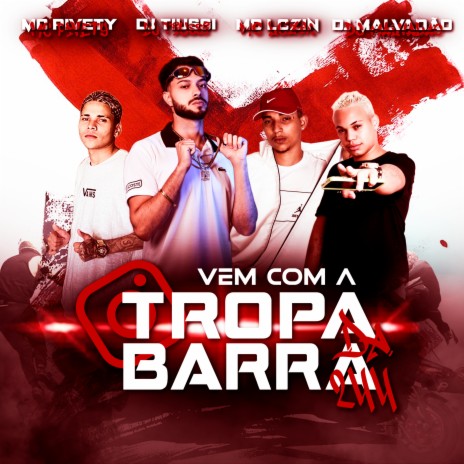 Vem Com A Tropa Da Barra ft. DJ MALVADÃO, Mc Lczin & Mc Pivety | Boomplay Music