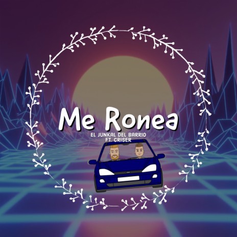 Me Ronea ft. Criser | Boomplay Music