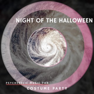 Night of the Halloween - Psychedelic Music for Costume Party
