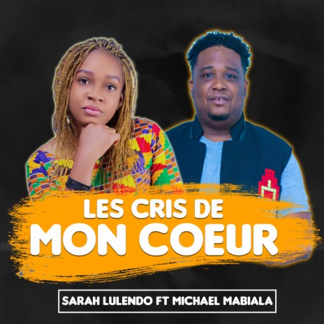 les cris de mon coeur ft. Sarah Lulendo | Boomplay Music