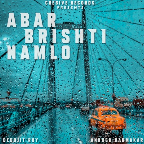 Abar Brishti Namlo ft. Ankush Karmakar | Boomplay Music
