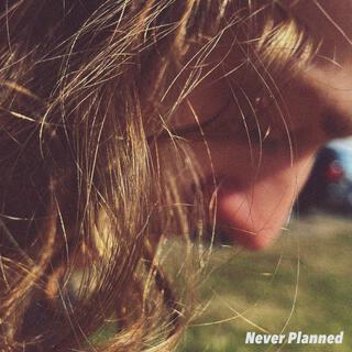 Never Planned (Single Version)