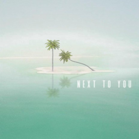 Next to You | Boomplay Music