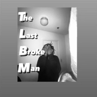 The Last Broke Man